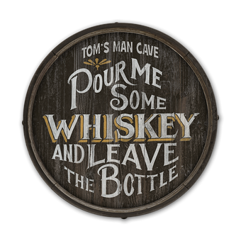 Pour Me Some Whiskey - Barrel End Wooden Sign