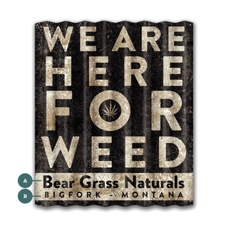 Here For Weed - Corrugated Metal Wall Art Corrugated Metal Meissenburg Designs