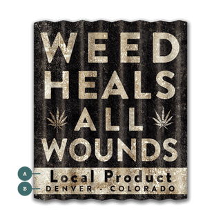 Weed Heals All Wounds - Wall Art Corrugated Metal Meissenburg Designs