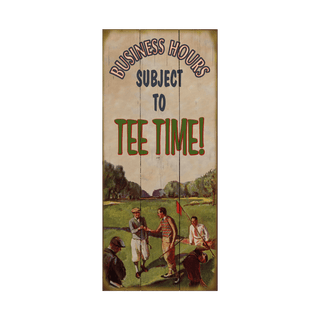 Business Hours Subject to Tee Time - Wood & Metal Wall Art Wood & Metal Signs Old Wood Signs