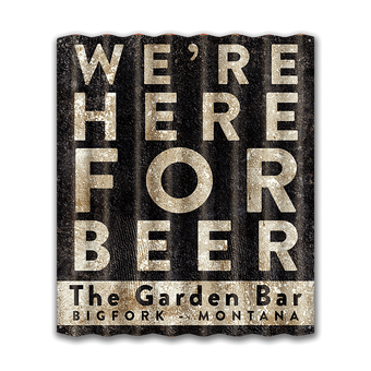 We're Here For Beer - Corrugated Metal Sign